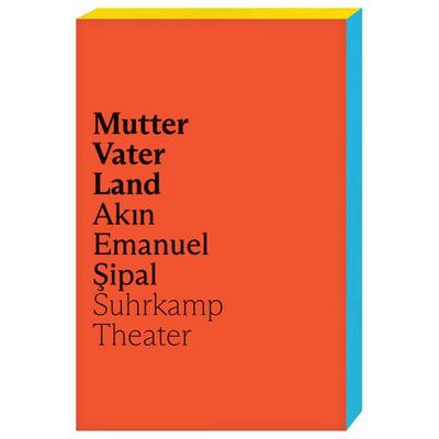 Mutter Vater Land, Taschenbuch von Akın Emanuel Şipal, Suhrkamp, 978-3-518-43029-3