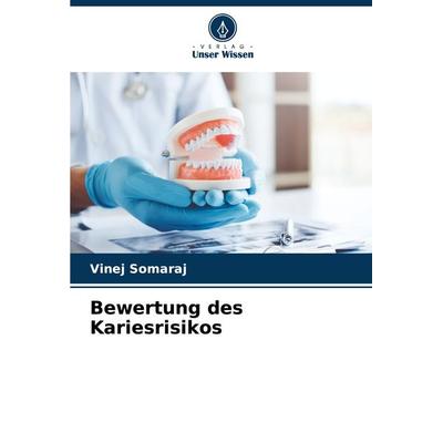 Bewertung des Kariesrisikos, Taschenbuch von Vinej Somaraj, Verlag Unser Wissen, 978-620-8-33041-5