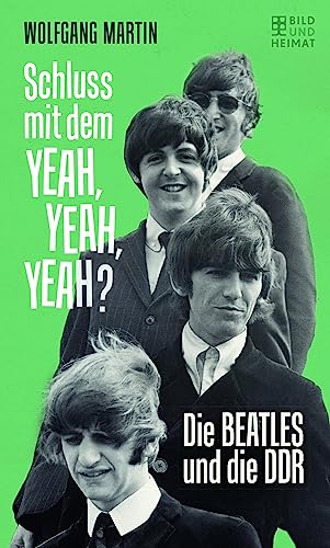 Wolfgang Martin - Schluss mit dem YEAH, YEAH, YEAH?: Die BEATLES und die DDR - Preis vom 13.10.2026 11:25:28 h