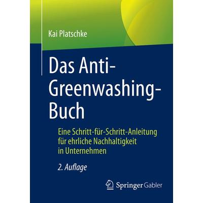 Das Anti-Greenwashing-Buch, Taschenbuch von Kai Platschke, Springer Fachmedien Wiesbaden GmbH, 978-3-658-38066-3