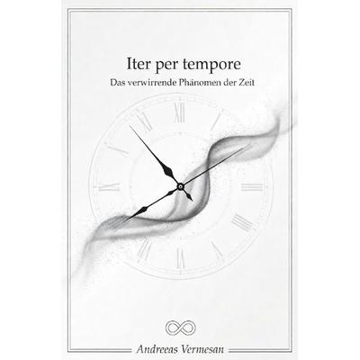 Iter per tempore, Taschenbuch von Andreeas Vermesan, Epubli, 978-3-565-31521-5