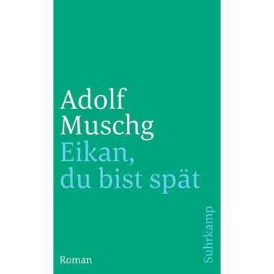 Eikan, du bist spät, Taschenbuch von Adolf Muschg, Suhrkamp, 978-3-518-45828-0
