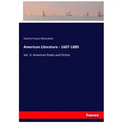 American Literature - 1607-1885, Belletristik von Charles Francis Richardson