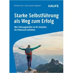 Starke Selbstführung als Weg zum Erfolg, Fachbücher von Michael Fuchs, Sylvia Kreutzer-Egelhaaf, Mathias Schwardt