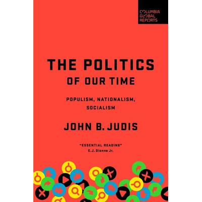 The Politics of Our Time, Gebundene Ausgabe von John B. Judis, Ingram Publishers Services, 978-1-73591-360-5