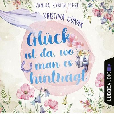 Glück ist da, wo man es hinträgt - Kristina Günak, Audio, 9783754006948