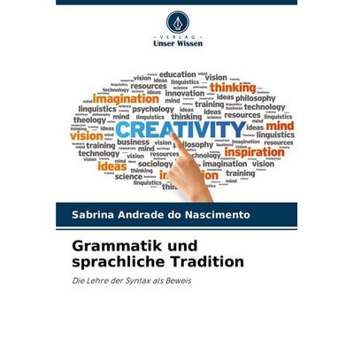 Grammatik und sprachliche Tradition, Taschenbuch von Sabrina Andrade do Nascimento, Verlag Unser Wissen, 978-620-7-27730-8