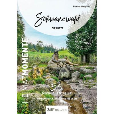 Schwarzwald - Die Mitte - HeimatMomente, Taschenbuch von Reinhold Wagner, 360° medien, 978-3-96855-661-1