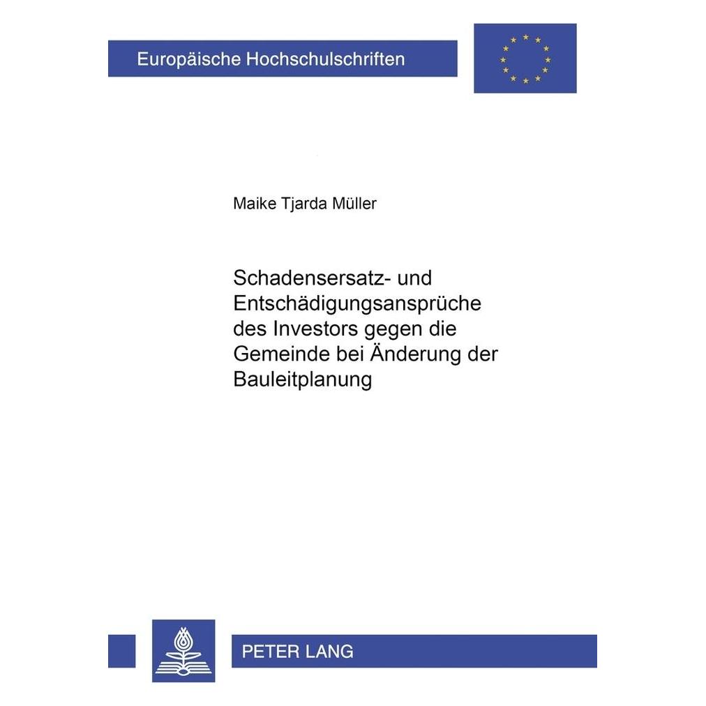 Peter Lang Schadensersatz- und Entschädigungsansprüche des Investors gegen die Gemeinde bei Änderung der Baulei (Deutsch, Softcover, Maike Tjarda Müller) (56033708)
