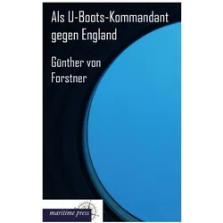 Als U-Boots-Kommandant gegen England, Biografien von Günther von Forstner, Günther Georg von Forstner