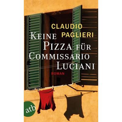 Keine Pizza für Commissario Luciani / Commissario Luciani Band 3, Taschenbuch von Claudio Paglieri, Aufbau TB, 978-3-7466-2607-9