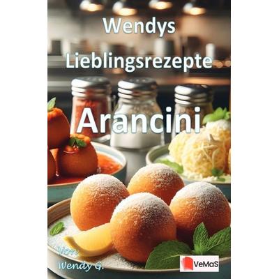 Wendys Lieblingsrezepte - Arancini, Taschenbuch von Wendy G., Epubli, 978-3-565-02216-8