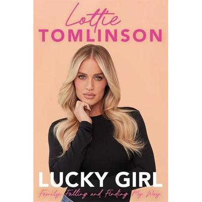 Lucky Girl, Gebundene Ausgabe von Lottie Tomlinson, Bonnier Zaffre, 978-1-78512-112-8