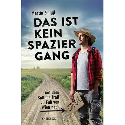 Das ist kein Spaziergang, Taschenbuch von Martin Zinggl, Knesebeck, 978-3-95728-857-8