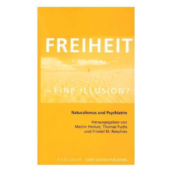 Parodos Willensfreiheit - eine Illusion? (Deutsch, Softcover, Bernhard Küchenhoff, Brigitte Görnitz, Christian Kupke, Christoph Mundt, Clemens Cording, Friedel M. Reischies, Henrik Walter, Jann Schlimme, Kai Vogeley, Klaus Brücher, Michael Pauen, Peter Bieri, Thomas Fuchs, Thomas Görnitz, Uwe Gonther) (7502756)