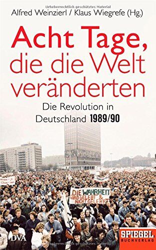 Alfred Weinzierl - Acht Tage, die die Welt veränderten: Die Revolution in Deutschland 1989/90 - Ein SPIEGEL-Buch - Preis vom 11.10.2026 15:43:13 h