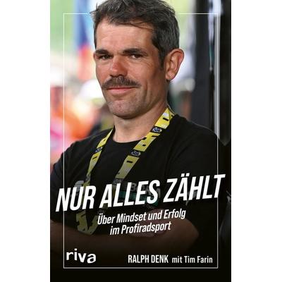 Nur alles zählt, Taschenbuch von Ralph Denk, Riva, 978-3-7423-2281-4
