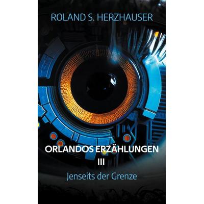 Orlandos Erzählungen III, Taschenbuch von Roland S. Herzhauser, BoD – Books on Demand, 978-3-695-15880-5