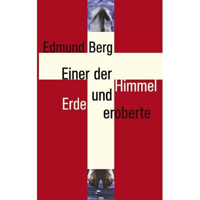 Einer der Himmel und Erde eroberte, Paperback von Edmund Berg, BoD – Books on Demand, 978-3-8330-0873-3