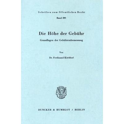 Die Höhe der Gebühr., Taschenbuch von Ferdinand Kirchhof, Duncker & Humblot, 978-3-428-04936-3
