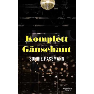 Komplett Gänsehaut, Gebundene Ausgabe von Sophie Passmann, Kiepenheuer & Witsch