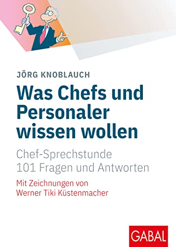 Jörg Knoblauch - Was Chefs und Personaler wissen wollen: Chef-Sprechstunde. 101 Fragen und Antworten (Whitebooks) - Preis vom 09.10.2026 07:28:09 h