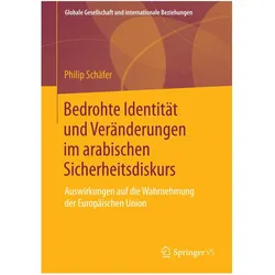 Bedrohte Identität und Veränderungen im arabischen Sicherheitsdiskurs, Fachbücher von Philip Schäfer