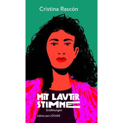 Mit lauter Stimme, Taschenbuch von Cristina Rascon, Löcker Verlag, 978-3-99098-227-3