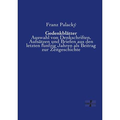 Gedenkblätter, Taschenbuch von Franz Palacký, BoD - Books on Demand, 978-3-95738-619-9