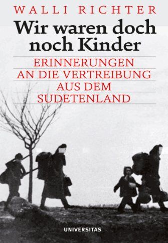 Walli Richter - Wir waren doch noch Kinder: Erinnerungen an die Vertreibung aus dem Sudetenland - Preis vom 30.09.2026 09:01:18 h