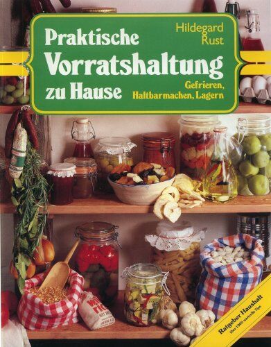 Hildegard Rust - Praktische Vorratshaltung zu Hause: Gefrieren, Haltbarmachen, Lagern. Ratgeber Haushalt - Preis vom 16.10.2026 11:41:07 h