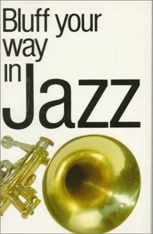 Peter Clayton - Bluff Your Way in Jazz (The Bluffer's Guides) - Preis vom 17.10.2026 19:25:27 h