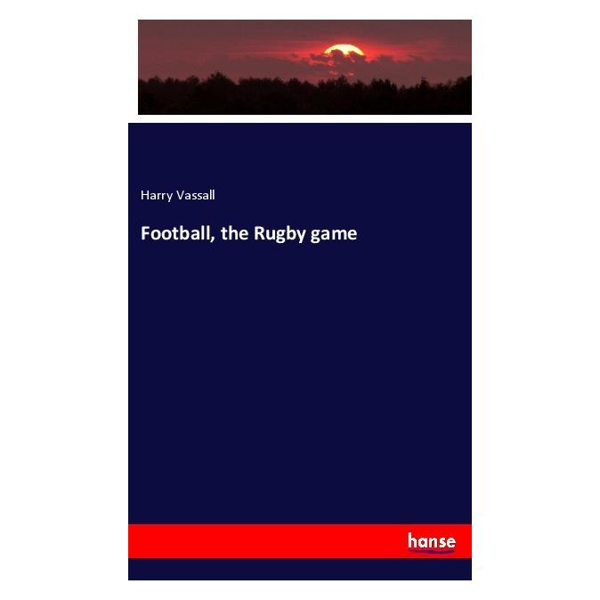 Hansebooks Football, the Rugby game (Englisch, Softcover, Harry Vassall) (56011101)