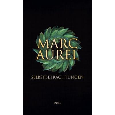 Selbstbetrachtungen, Gebundene Ausgabe von Marc Aurel, Insel, 978-3-458-64590-0