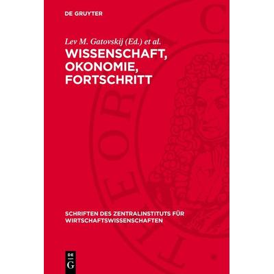 Wissenschaft, Okonomie, Fortschritt, Gebundene Ausgabe von , De Gruyter, 978-3-11-269973-7