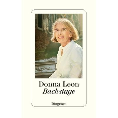 Backstage, Gebundene Ausgabe von Donna Leon, Diogenes Verlag AG, 978-3-257-07327-0