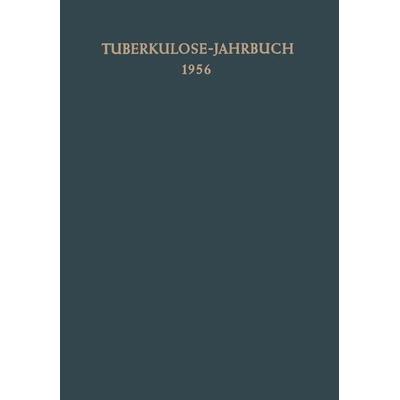 Tuberkulose-Jahrbuch 1956, Taschenbuch von , Springer Berlin, 978-3-662-30618-5