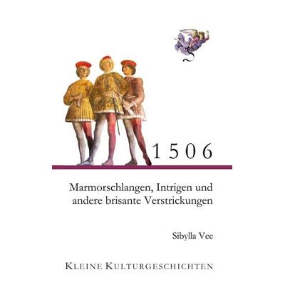 1506 - Marmorschlangen, Intrigen und andere brisante Verstrickungen, Taschenbuch von Sibylla Vee, BoD – Books on Demand, 978-3-7597-5062-4