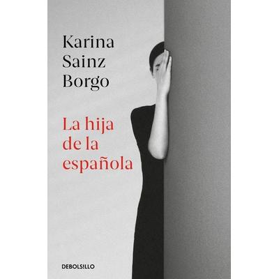 La Hija de la española, Taschenbuch von Karina Sainz Borgo, Debolsillo, 978-84-663-5042-6