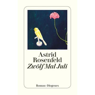 Zwölf Mal Juli, Taschenbuch von Astrid Rosenfeld, Diogenes Verlag AG, 978-3-257-24367-3