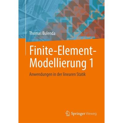 Finite-Element-Modellierung 1, Taschenbuch von Thomas Bulenda, Springer Fachmedien Wiesbaden GmbH, 978-3-658-42203-5