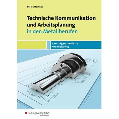 Technische Kommunikation und Arbeitsplanung in den Metallberufen, Taschenbuch von Johannes Stein,Jakob Martens, Westermann Berufliche Bildung,