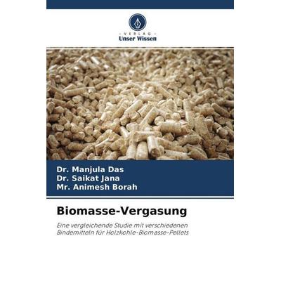 Biomasse-Vergasung, Taschenbuch von Manjula Das,Saikat Jana,Mr. Animesh Borah, Verlag Unser Wissen, 978-620-4-55255-2
