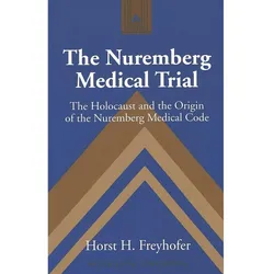 The Nuremberg Medical Trial, Fachbücher von Horst Heinz Freyhofer