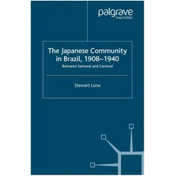 The Japanese Community in Brazil, 1908 - 1940, Fachbücher von S. Lone
