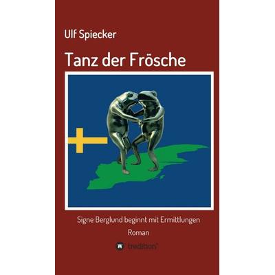 Tanz der Frösche, Gebundene Ausgabe von Ulf Spiecker, Tredition, 978-3-7345-5618-0