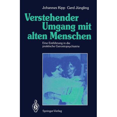 Verstehender Umgang mit alten Menschen, Taschenbuch von Johannes Kipp,Gerd Jüngling, Springer Berlin, 978-3-540-52995-8