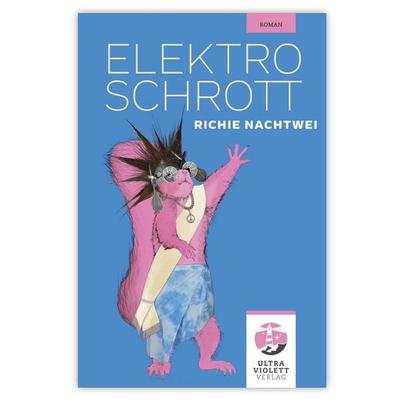 Elektroschrott, Taschenbuch von Richie Nachtwei, Ultraviolett Verlag, 978-3-96887-016-8