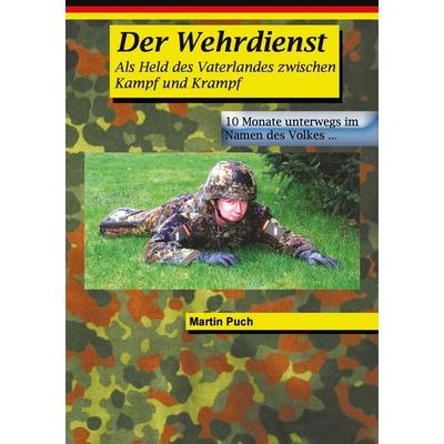 Der Wehrdienst, Taschenbuch von Martin Puch, BoD – Books on Demand, 978-3-8334-0852-6