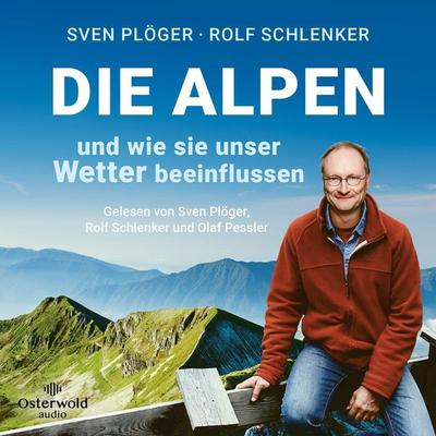 Die Alpen und wie sie unser Wetter beeinflussen - Sven Plöger,Rolf Schlenker, Audio, 9783844932720